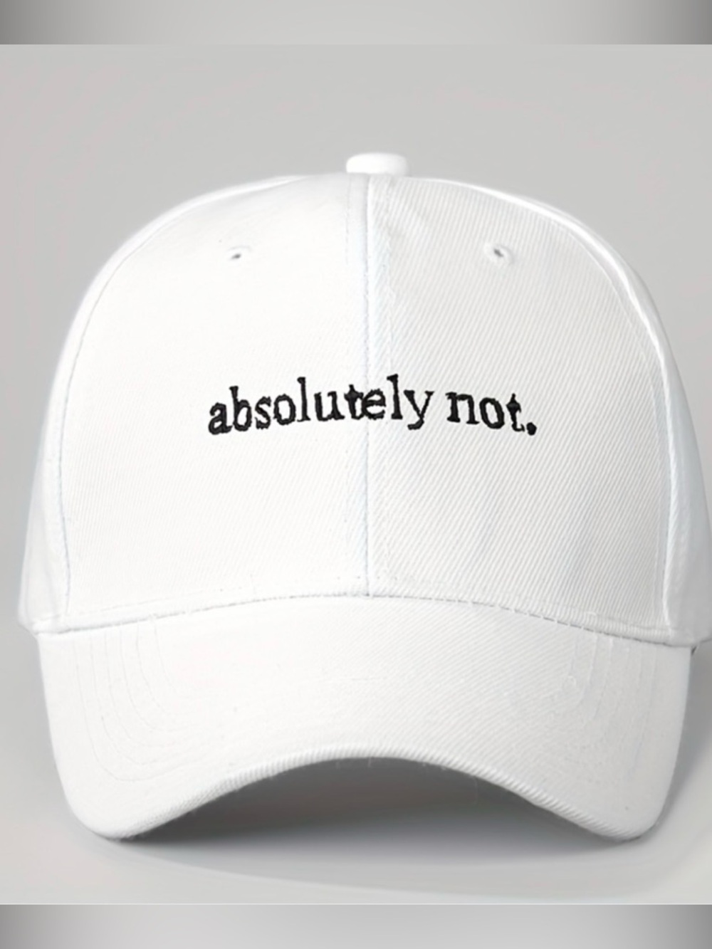 Absolutely Not Hat Funny Dad Cap Sarcastic Gift Embroidered Cap